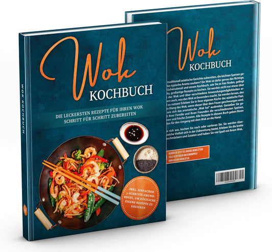 Wok Kochbuch: Die leckersten Rezepte für Deinen Wok, Schritt für Schritt zubereiten